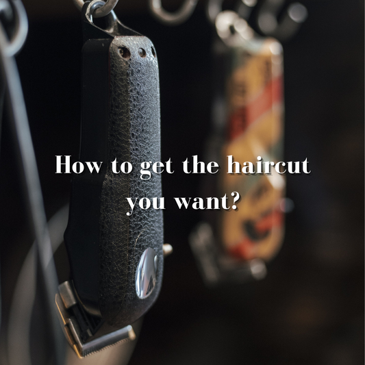 How to get the haircut you want?