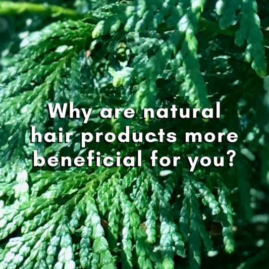 Why are natural hair products more beneficial for you?